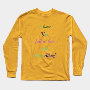 Love being alive Long Sleeve T-Shirt